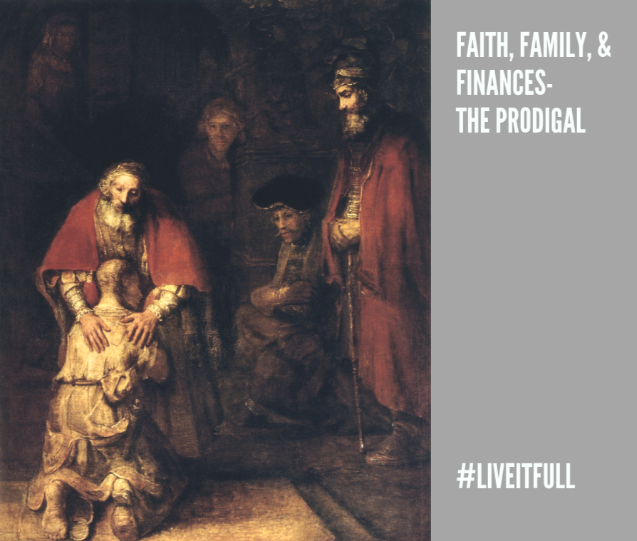 Faith, Family, & Finances- The Prodigal